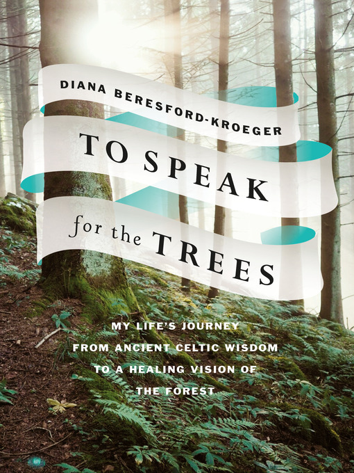 Title details for To Speak for the Trees by Diana Beresford-Kroeger - Available